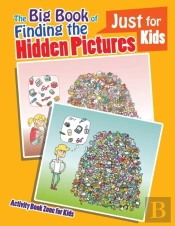 The Big Book Of Finding The Hidden Pictures Just For Kids