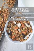 The Big Book Of Granola Recipes