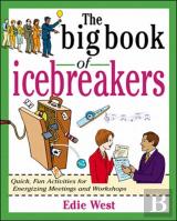 The Big Book Of Icebreakers: Quick, Fun Activities For Energizing Meetings And Workshops