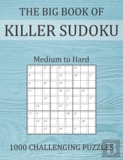 The Big Book Of Killer Sudoku - Medium To Hard - 1000 Challenging Puzzles