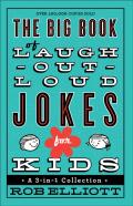 The Big Book Of Laughâ€“Outâ€“Loud Jokes For Kids Â€“ A 3â€“Inâ€“1 Collection