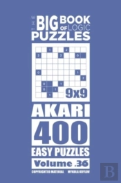 The Big Book Of Logic Puzzles - Akari 400 Easy (Volume 36)