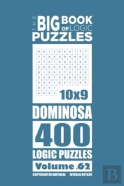The Big Book Of Logic Puzzles - Dominosa 400 Logic (Volume 62)