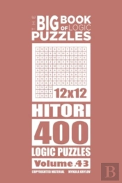 The Big Book Of Logic Puzzles - Hitori 400 Logic (Volume 43)