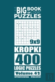 The Big Book Of Logic Puzzles - Kropki 400 Logic (Volume 42)