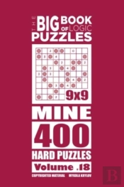 The Big Book Of Logic Puzzles - Mine 400 Hard (Volume 18)
