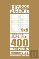 The Big Book Of Logic Puzzles - Minesweeper 400 Hard (Volume 53)