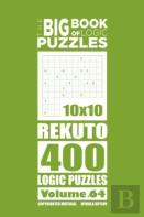 The Big Book Of Logic Puzzles - Rekuto 400 Logic (Volume 64)