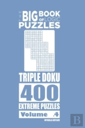 The Big Book Of Logic Puzzles - Triple Doku 400 Extreme (Volume 4)
