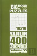 The Big Book Of Logic Puzzles - Yajilin 400 Logic (Volume 55)