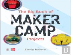 The Big Book Of Maker Camp Projects