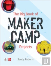 The Big Book Of Maker Camp Projects