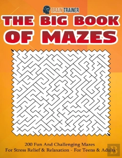 Bertrand.pt - The Big Book Of Mazes 200 Fun And Challenging Mazes For Stress Relief & Relaxation - For Teens & Adults