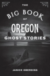 The Big Book Of Oregon Ghost Stories
