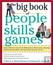 The Big Book Of People Skills Games: Quick, Effective Activities For Making Great Impressions, Boosting Problem-Solving Skills And Improving Customer Service