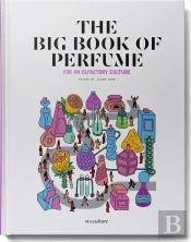 The Big Book Of Perfume : For An Olfactory Culture