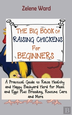 Bertrand.pt - The Big Book Of Raising Chickens For Beginners