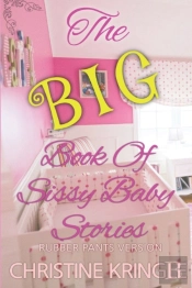 The Big Book Of Sissy Baby Stories Rubber Pants Version