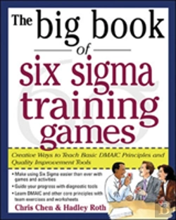 Bertrand.pt - The Big Book Of Six Sigma Training Games: Proven Ways To Teach Basic Dmaic Principles And Quality Improvement Tools