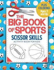 The Big Book Of Sports - Scissor Skills Activity Book For Kids