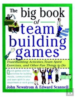 Bertrand.pt - The Big Book Of Team Building Games: Trust-Building Activities, Team Spirit Exercises, And Other Fun Things To Do