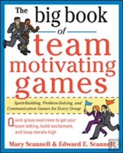 Bertrand.pt - The Big Book Of Team-Motivating Games: Spirit-Building, Problem-Solving And Communication Games For Every Group
