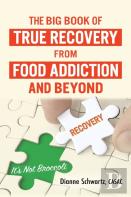 The Big Book Of True Recovery From Food Addiction And Beyond