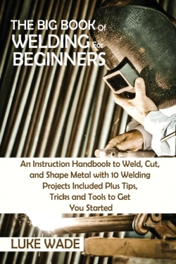 Bertrand.pt - The Big Book Of Welding For Beginners