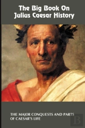 The Big Book On Julius Caesar History