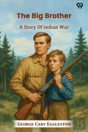 The Big Brother A Story Of Indian War