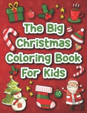 The Big Christmas Coloring Book For Kids
