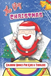The Big Christmas Coloring Books For Kids & Toddlers