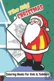 The Big Christmas Coloring Books For Kids & Toddlers