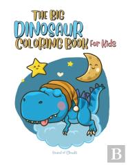 The Big Dinosaur Coloring Book For Kids