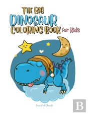 The Big Dinosaur Coloring Book For Kids