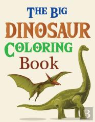 The Big Dinosaur Coloring Book