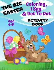The Big Easter Coloring, I Spy & Dot To Dot Activity Book Age 4-8