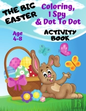The Big Easter Coloring, I Spy & Dot To Dot Activity Book Age 4-8