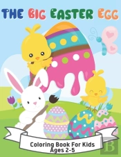 The Big Easter Egg Coloring Book For Kids Ages 2-5