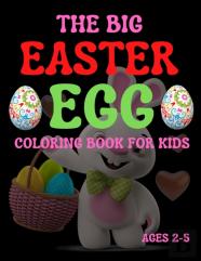 The Big Easter Egg Coloring Book For Kids Ages 2-5