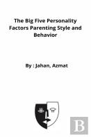 The Big Five Personality Factors Parenting Style And Behavior