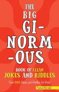 The Big Ginormous Book Of Clean Jokes And Riddles