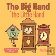 The Big Hand And The Little Hand A Telling Time Book For Kids