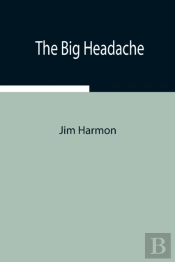 The Big Headache