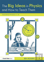 The Big Ideas In Physics And How To Teach Them