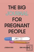 The Big Journal For Pregnant People