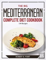 The Big Mediterranean Complete Diet Cookbook