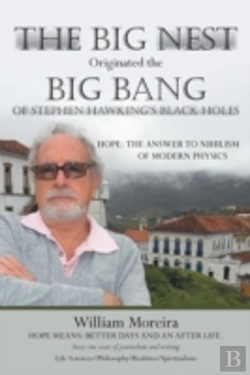 Bertrand.pt - The Big Nest Originated The Big Bang Of Stephen Hawking'S Black Holes: Hope: The Answer To The Nihilism Of Modern Physics