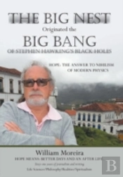 The Big Nest Originated The Big Bang Of Stephen Hawking'S Black Holes: Hope: The Answer To The Nihilism Of Modern Physics