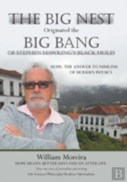 Bertrand.pt - The Big Nest Originated The Big Bang Of Stephen Hawking'S Black Holes: Hope: The Answer To The Nihilism Of Modern Physics